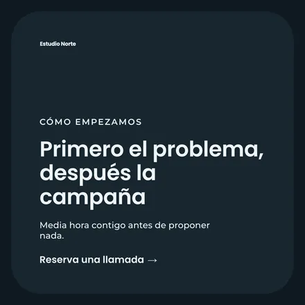 Publicación de una agencia: «Primero el problema, después la campaña».