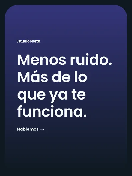 Publicación de una agencia: «Menos ruido. Más de lo que ya te funciona».